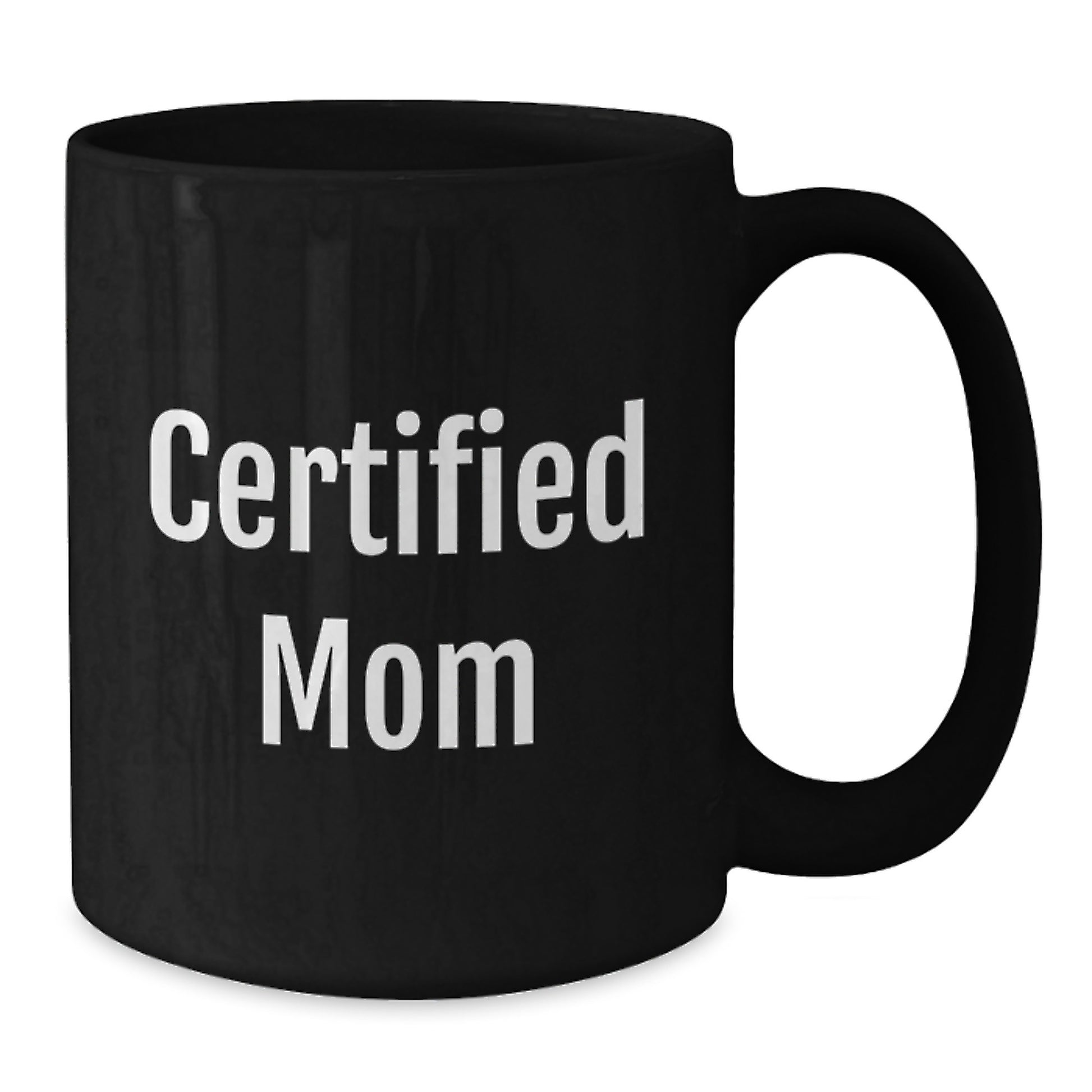 Funny Mom Gifts - 'Certified Mom' Quote on Black Coffee Mug, Gifts from Mom for Mom's Birthday - Additional