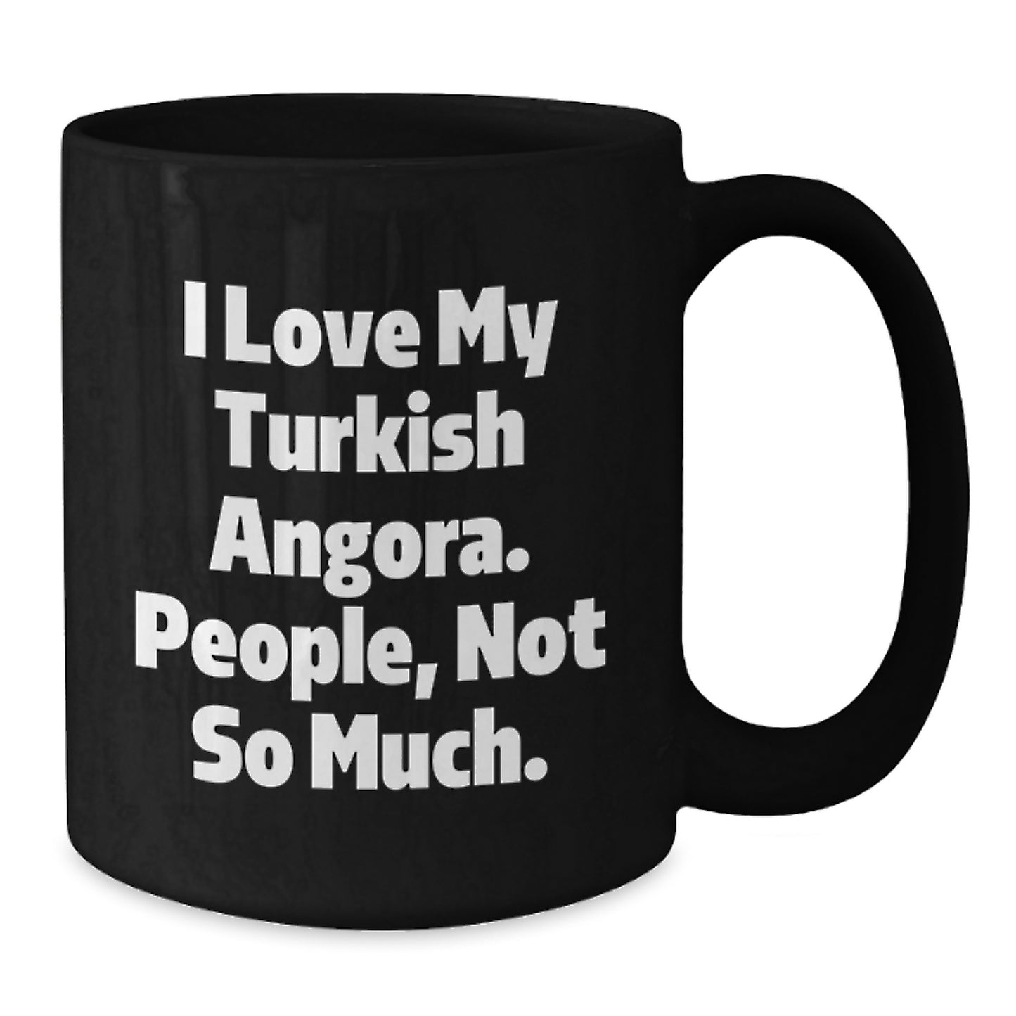 Turkish Angora Cat Lovers Graduation Gifts from Friends, Gifts for Turkish Angora Cat Enthusiasts, I Love My Turkish Angora. People, Not So Much. Black Coffee Mug - Additional
