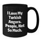 Turkish Angora Cat Lovers Graduation Gifts from Friends, Gifts for Turkish Angora Cat Enthusiasts, I Love My Turkish Angora. People, Not So Much. Black Coffee Mug - Additional