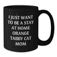 Orange Tabby Cat Mom Coffee Mug Gifts from Friends and Family on Valentine's - I Just Want To Be A Stay At Home Mom - Additional