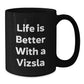 Funny Vizsla Dog Gifts for Men, Women, Friends, or Family - 'Life Is Better With A Vizsla' Black Coffee Mugs for Christmas Unique Gifts - Additional