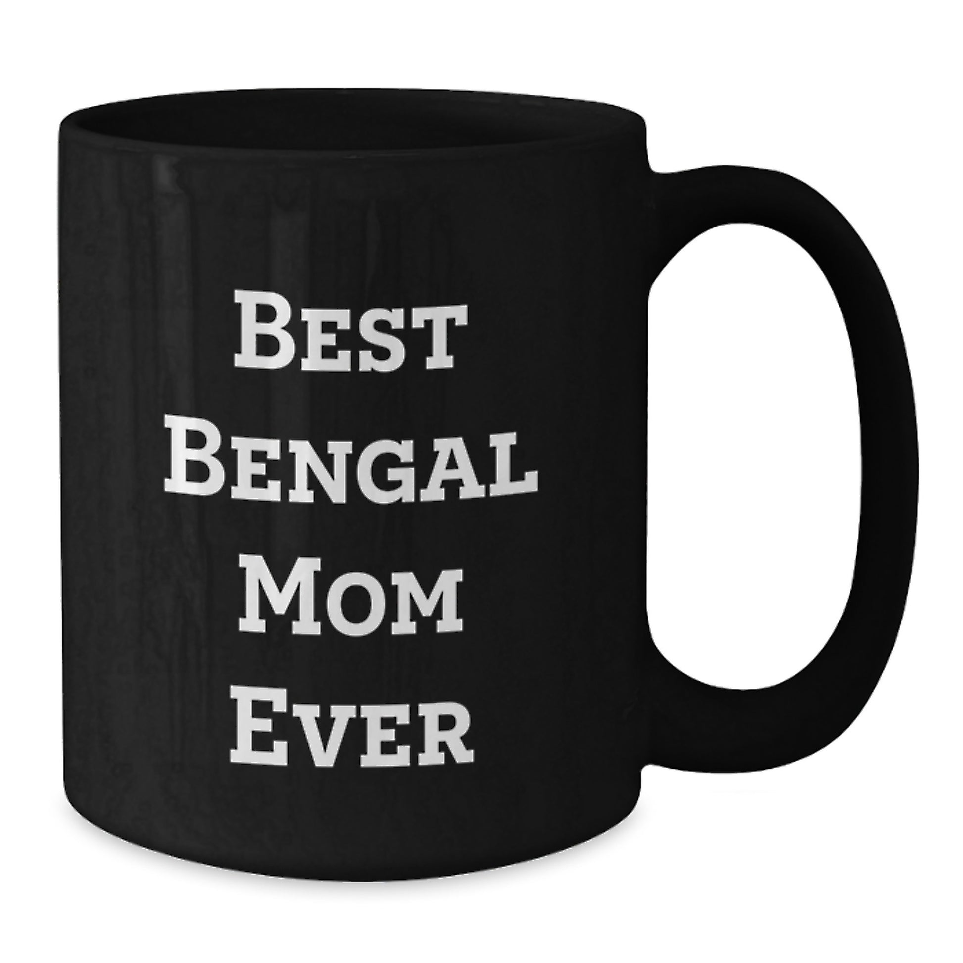 Bengal Cat Mom Funny Unique Gifts for Friends from Mom on Valentine's Black Coffee Mug - Additional
