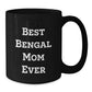Bengal Cat Mom Funny Unique Gifts for Friends from Mom on Valentine's Black Coffee Mug - Additional