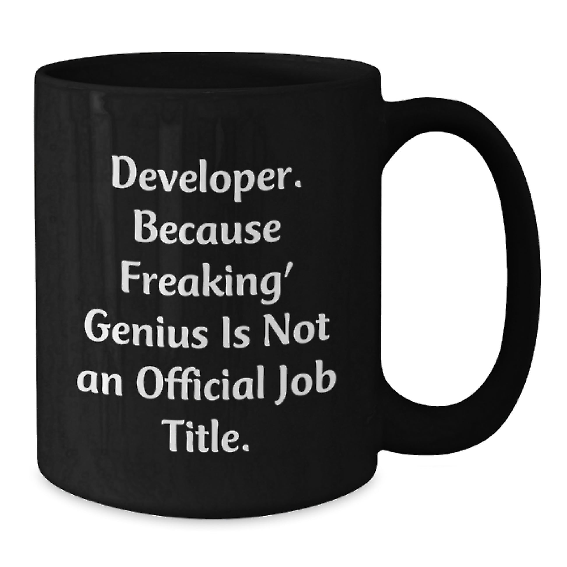 Funny Developer Gifts from Men to Friends on Birthday - Developer Black Coffee Mug - Because Freaking' genius Is Not An Official Job Title. - Additional