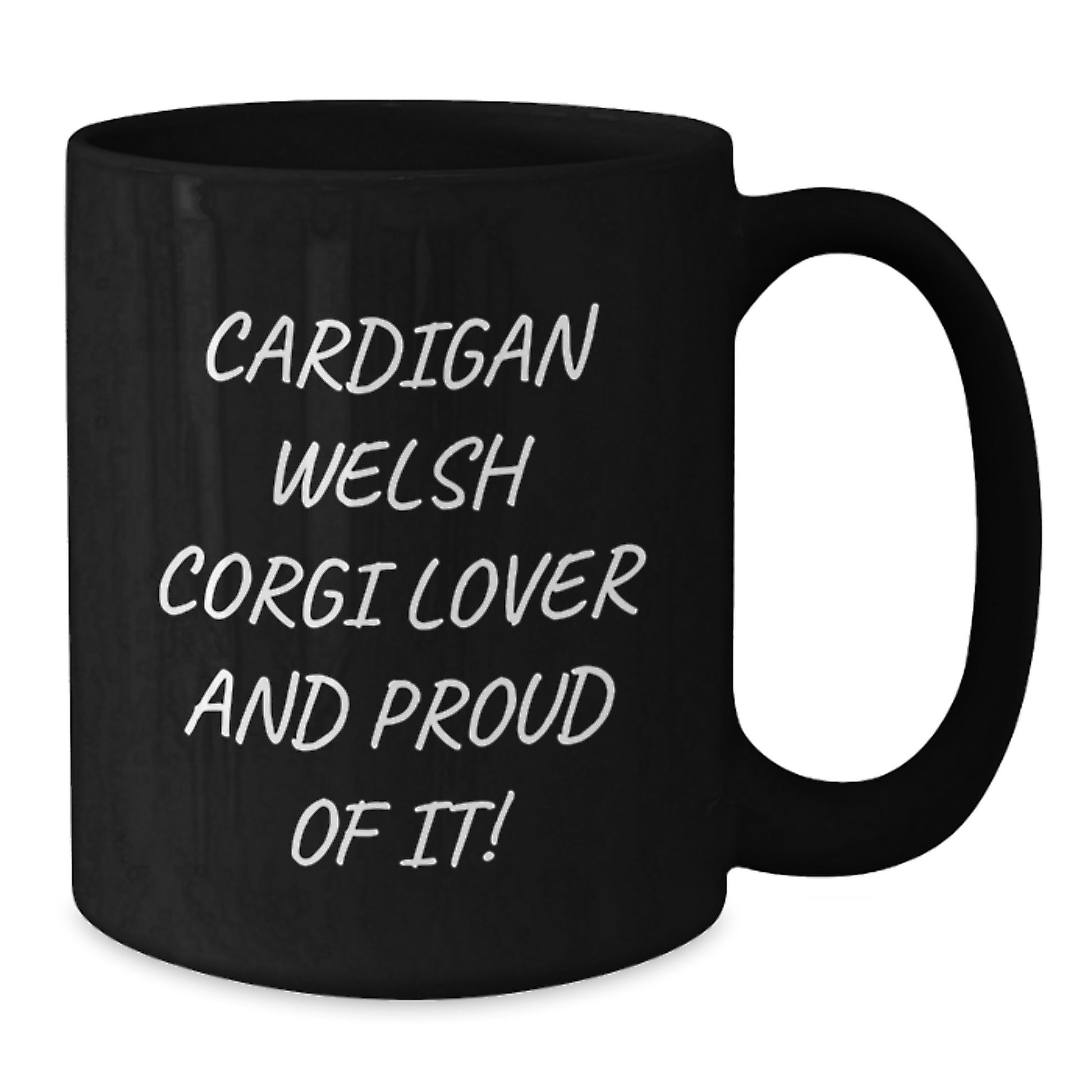 Cardigan Welsh Corgi Dog Lover Gifts from Friends and Family for Valentine's - Funny Quote Black Coffee Mug - Perfect Mug for Men and Women - Additional