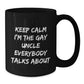 Funny Gay Uncle Gifts, Unique Black Coffee Mug, Keep Calm I'm The Gay Uncle Everybody Talks About, Christmas Unique Gifts from Men to Uncle - Additional