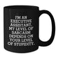 Funny Executive Assistant Gifts from Friends or Family, Black Coffee Mug, 'I'm An Executive Assistant. My Level Of Sarcasm Depends On Your Level Of Stupidity.' Christmas Unique Gifts - Additional