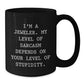 Funny Jeweler Gifts for Men, 'I'm A Jeweler My Level Of Sarcasm Depends On Your Level Of Stupidity' Black Coffee Mug, Unique Christmas Unique Gift from Friends to Family - Additional