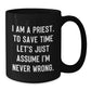 Funny Priest Gifts for Men - Black Coffee Mug with 'I Am A Priest' Quote - Gifts from Friends for Priest - Additional