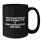 Funny Toy Collecting Gifts for Men Women Friends Family - Toy Collecting Is Not A Hobby, Gifts from Men Women Friends Family - Black Coffee Mug Christmas - Additional