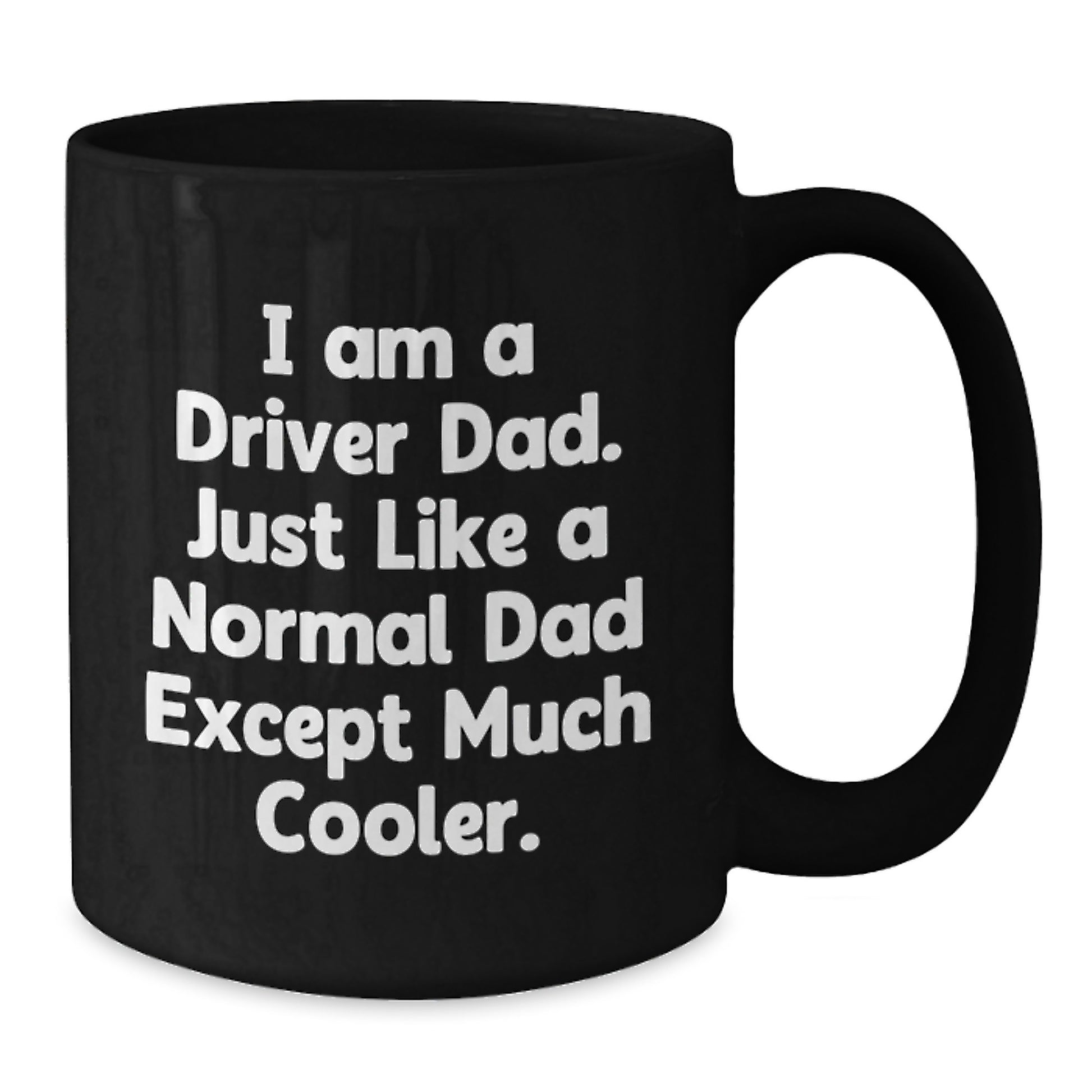 Funny Driver Dad Gifts for Men, Black Coffee Mug, 'I Am A Driver Dad' Quote, Perfect Christmas Unique Gifts from Family to Husband - Additional