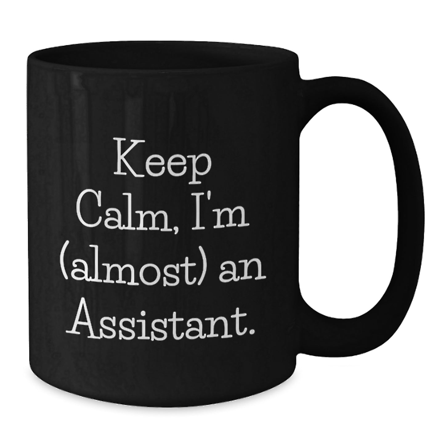 Funny Assistant Gifts, Black Coffee Mug, Keep Calm I'm (almost) An Assistant, Birthday Unique Gifts from Friends to Assistant - Additional