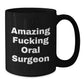 Funny 'Amazing F--king Oral Surgeon' Gifts from Friends to Oral Surgeon for Valentine's Unique Coffee Mugs, Black Ceramic - Additional