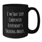 Funny Carpenter Gifts for Him, Black Coffee Mug I'm That Sexy Carpenter - Unique Christmas Unique Gifts from Men to Family - Additional