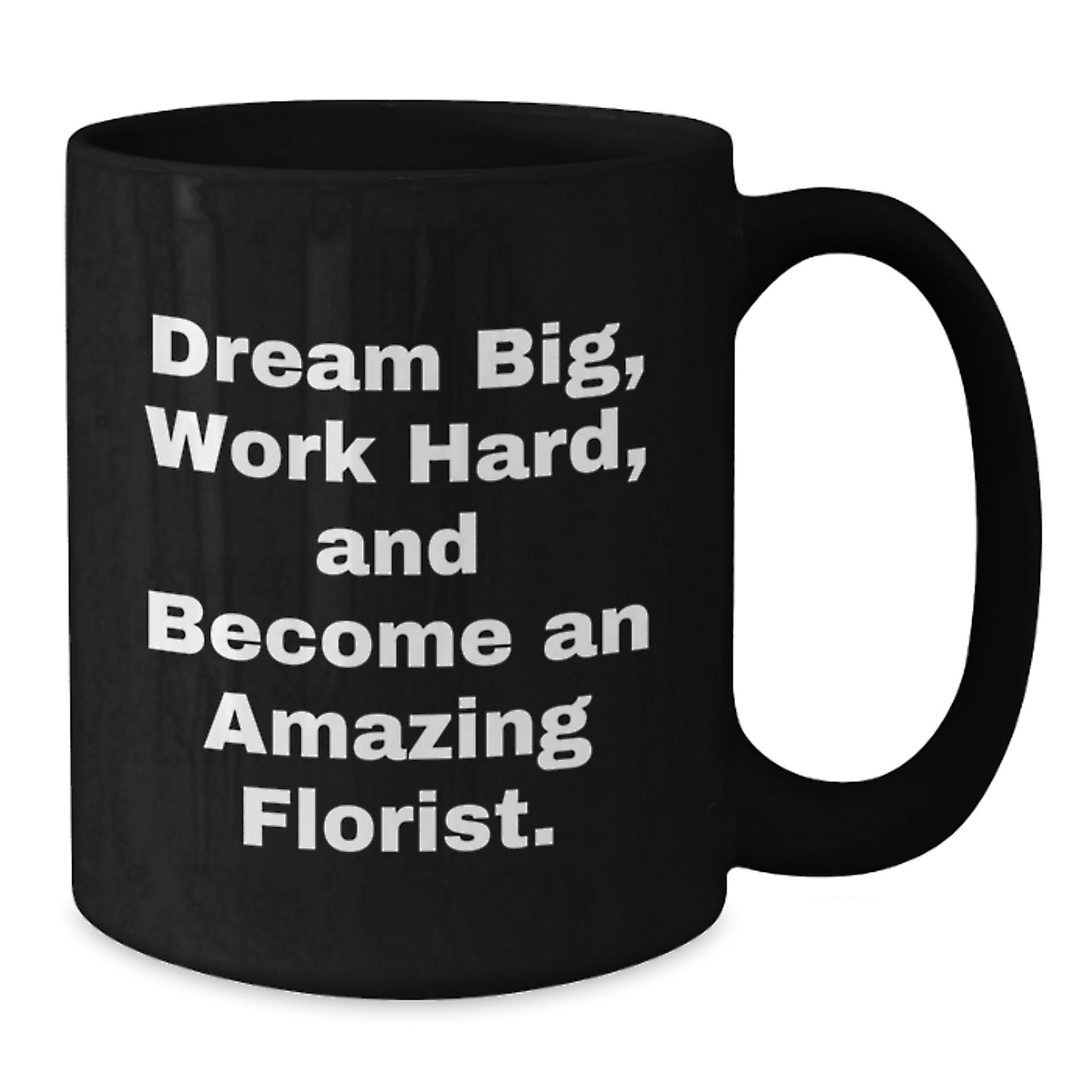 Funny Inspirational Gifts from Florists for Friends and Family Black Coffee Mugs 11oz or 15oz - Additional