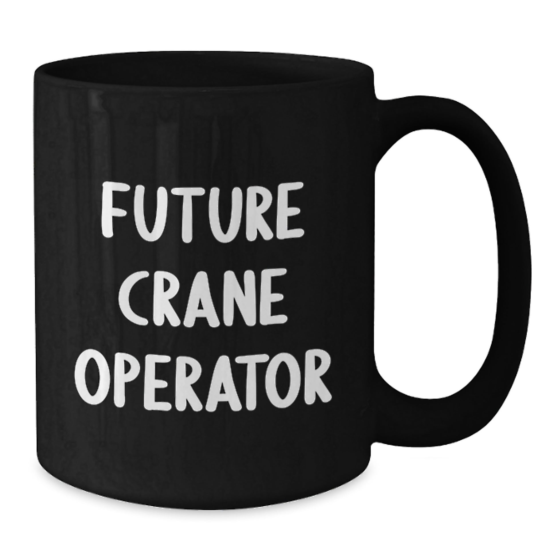 Funny Quote Crane Operator Gifts for Men, Unique Valentine's Unique Gifts from Friends to Future Crane Operator, Black Coffee Mug - Additional