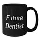 Future Dentist Inspirational Funny Gifts from Friends and Family - Black Coffee Mug - Dentist Christmas Unique Gifts - Additional