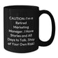 Funny Marketing Manager Birthday Unique Gift from Coworkers - 'Caution: I'm A Retired Marketing Manager...' Black Coffee Mug, Microwave and Dishwasher Safe - Additional