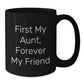 Funny Quirky Aunt Gifts Black Coffee Mug 'First My Aunt, Forever My Friend' Christmas Unique Presents - Additional