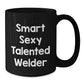 Smart Sexy Talented Welder Funny Black Coffee Mug Gifts from Family to Graduating Welder, Unique Graduation Gifts for Men - Additional