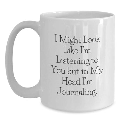 Funny Journaling Quote White Coffee Mug, Gifts from Friends for Journaling Lovers, Valentine's Unique Gifts - Main