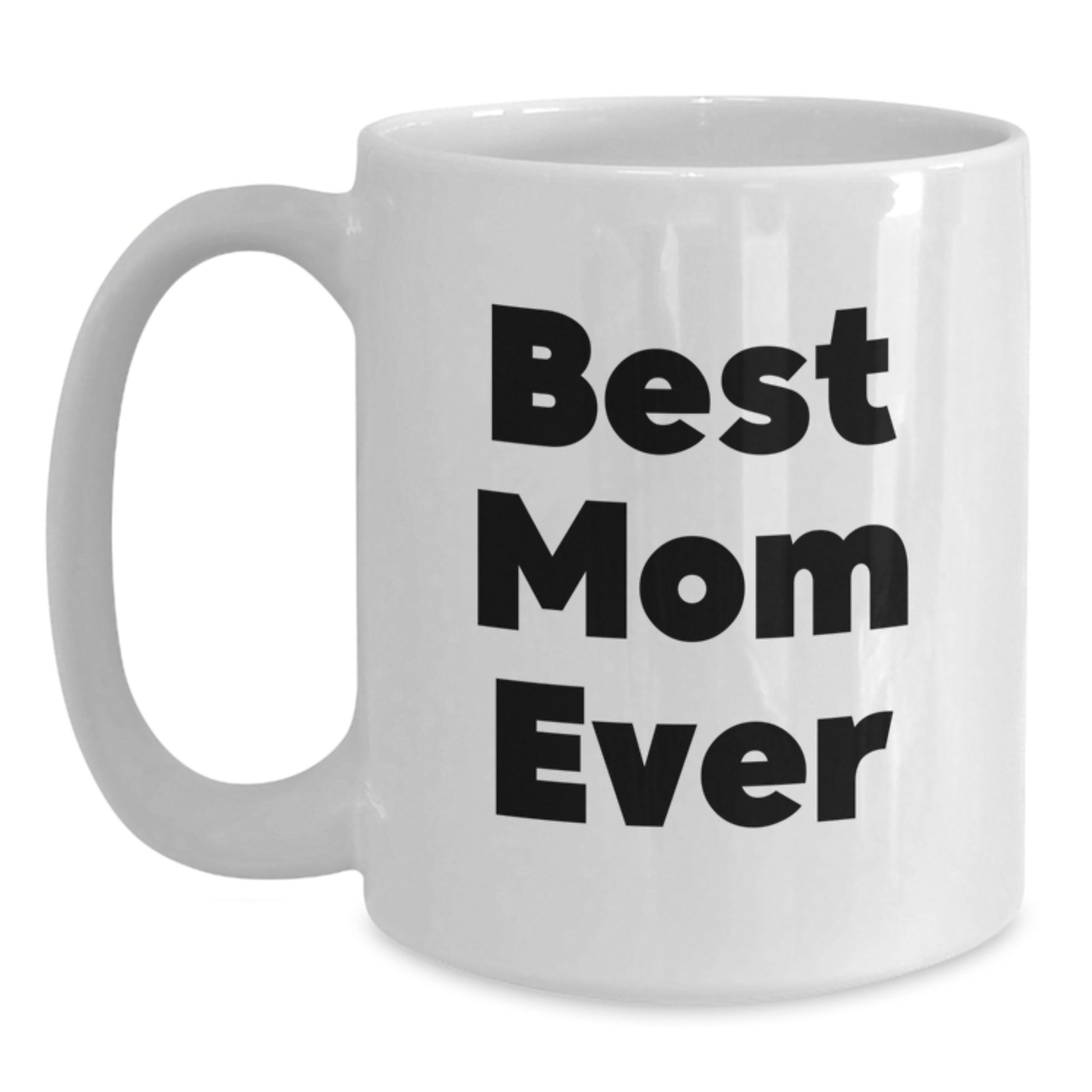 Funny Mom Gifts - Best Mom Ever White Coffee Mugs for Her, White Ceramic Mug with Funny Quote, 11oz or 15oz Capacity, Perfect for Christmas Unique Gifts from Family - Main