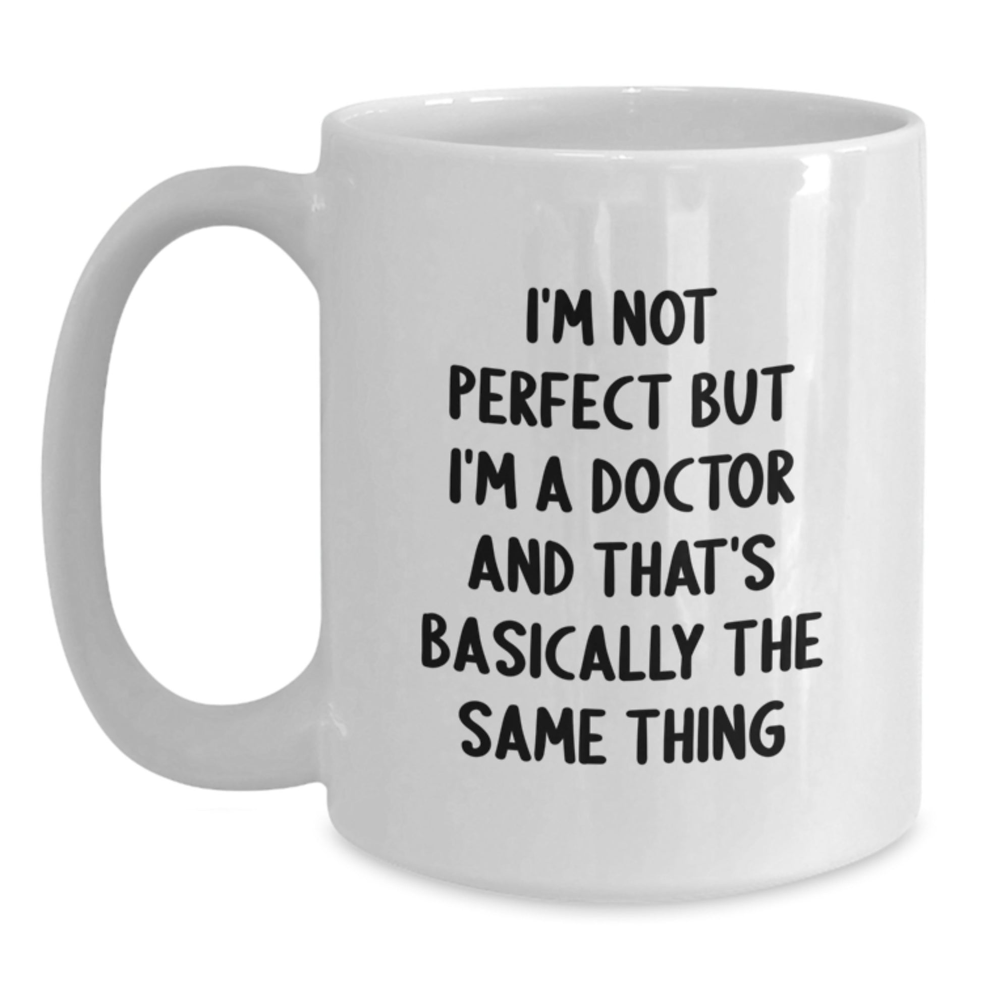 Funny Doctor Gifts for Men from Friends - White Coffee Mug for Birthday - I'm Not Perfect But I'm A Doctor - Main