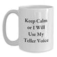 Funny Teller Gifts from Women to Friends on Valentine's - White Coffee Mug with 'Keep Calm Or I Will Use My Teller Voice' Quote - Main