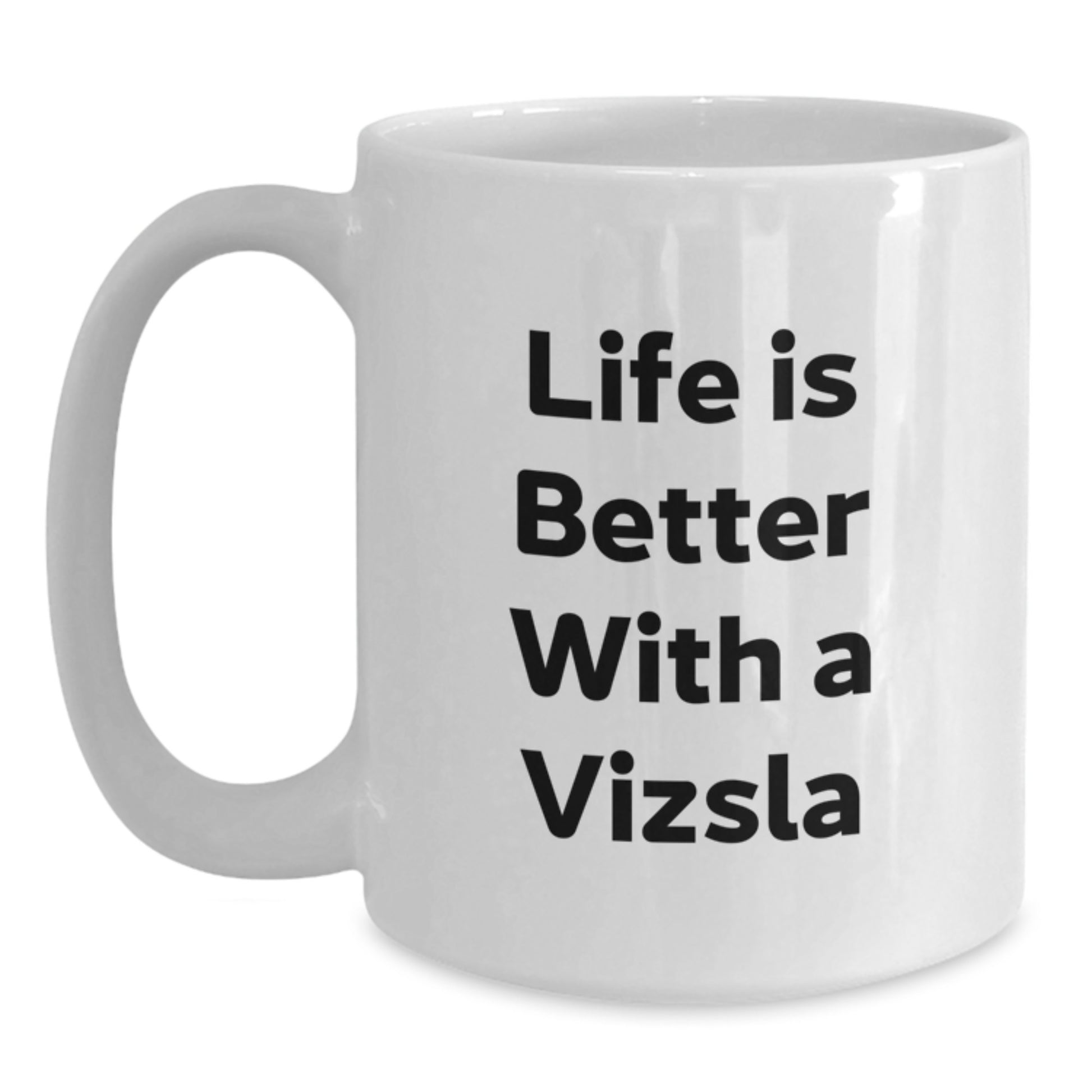 Vizsla Dog Lover Gifts from Friends for Men and Women - White Coffee Mug - 'Life Is Better With A Vizsla', Funny Christmas Unique Gifts - Main
