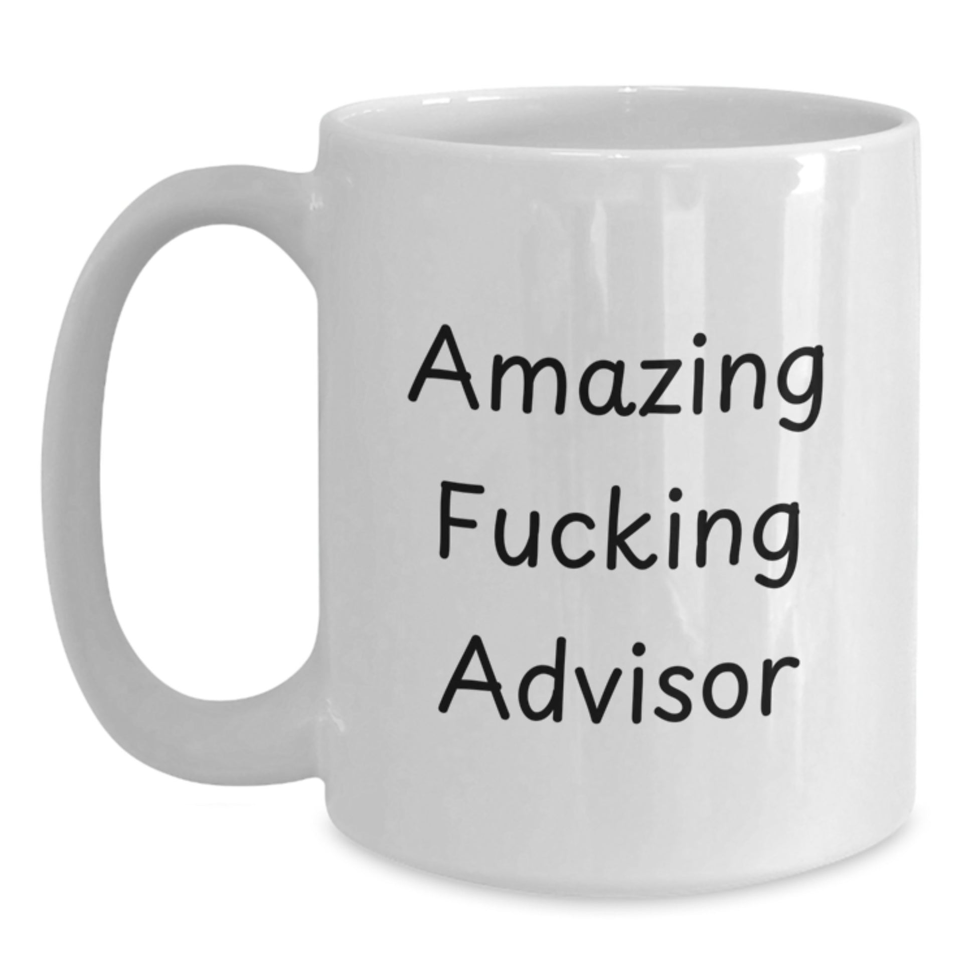 Funny Gifts from Friends for Christmas Unique Advisor Coffee Mug, Amazing F--king Advisor Quote on White - Main