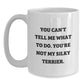 Funny Silky Terrier Dog Gifts from Friends to Silky Terrier Dog Lovers - You Can't Tell Me What To Do. You're Not My Silky Terrier. - White Coffee Mug for Birthday - Main