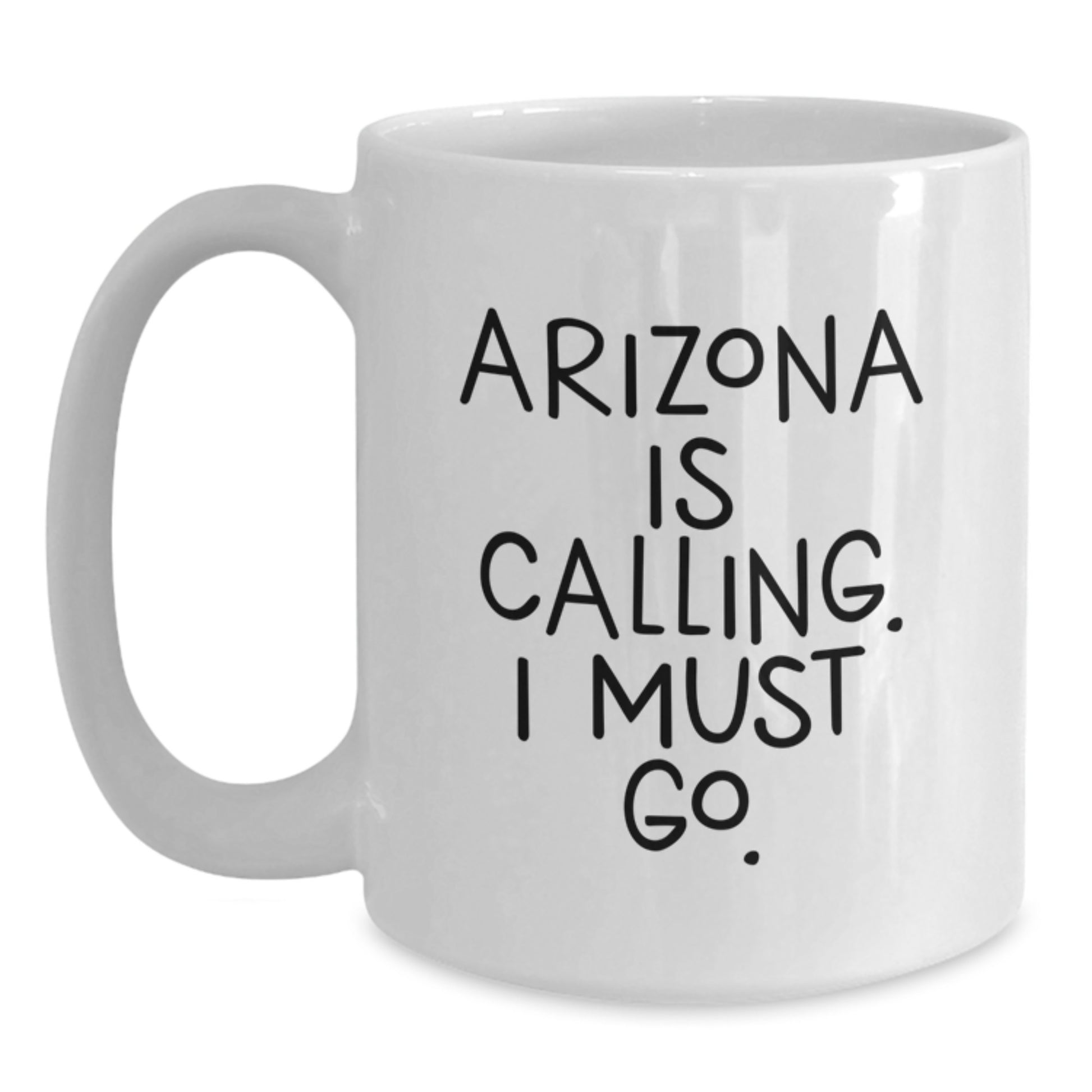 Funny Arizona Gifts for Her, White Coffee Mug, 'Arizona Is Calling, I Must Go!' - Perfect Birthday Present from Friends or Family - Main