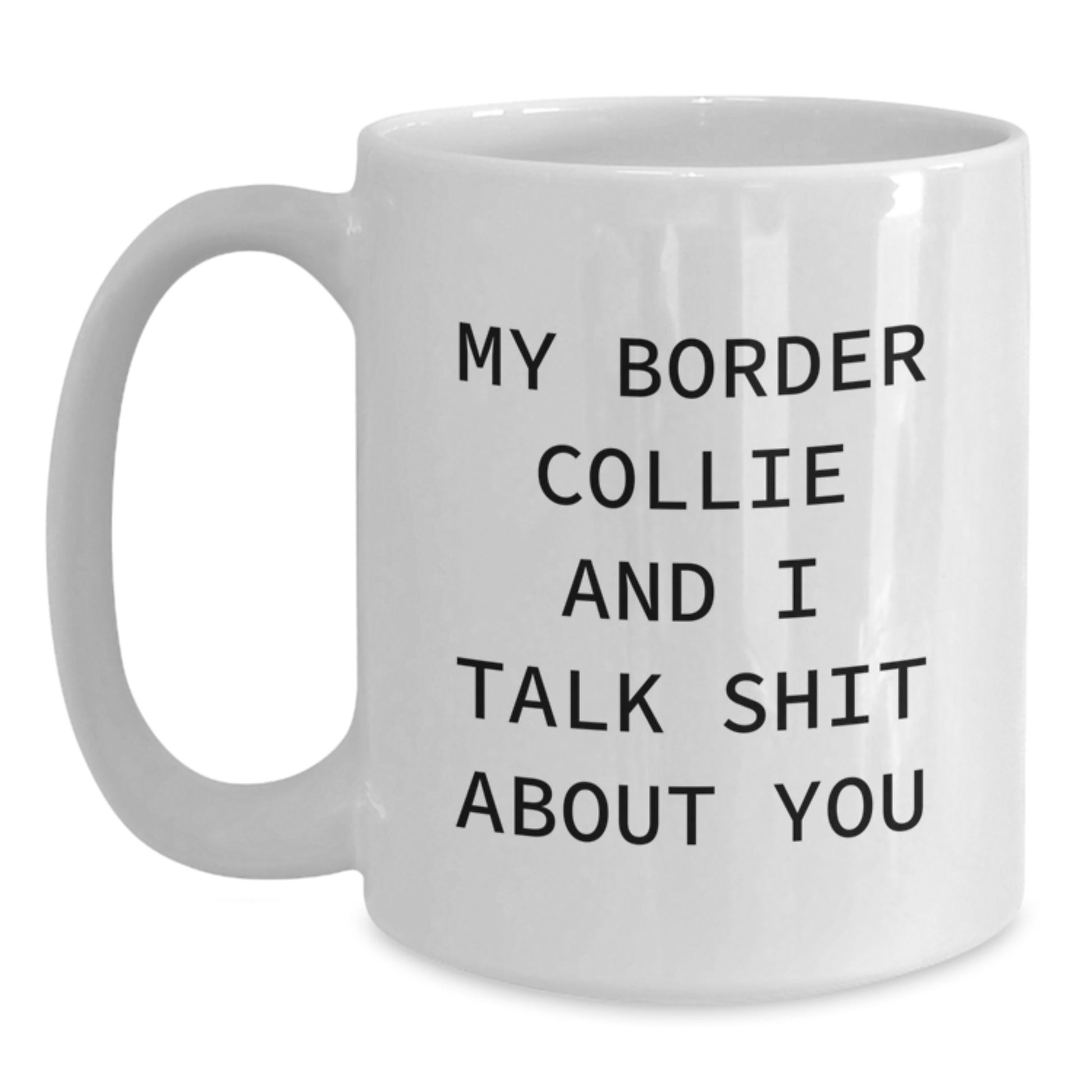 Funny Border Collie Dog Gifts - White Coffee Mug for Men and Women, Perfect Valentine's Unique Gifts from Pet Lovers - Main
