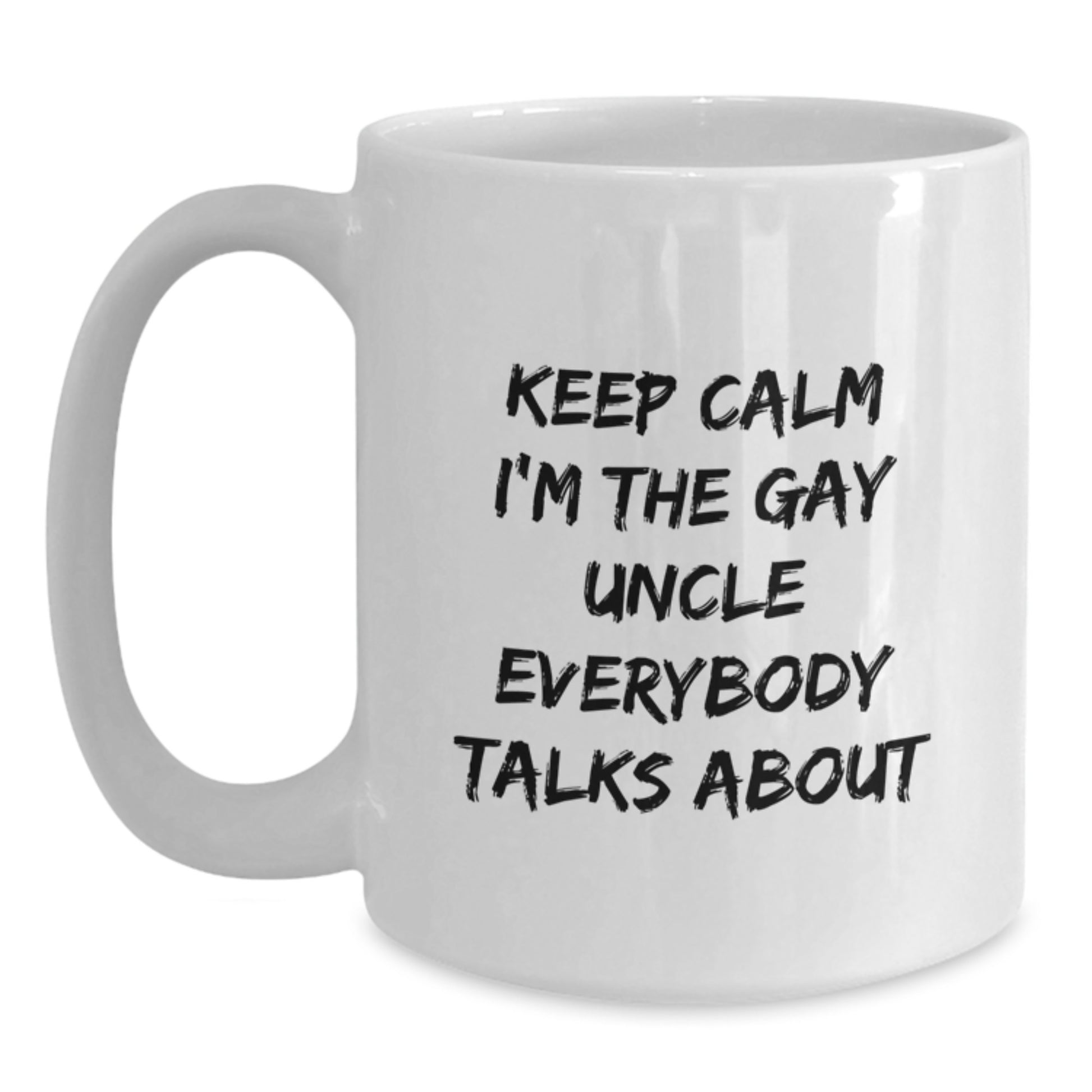 Funny Gay Uncle Gifts for Men, White Coffee Mug, 'Keep Calm I'm The Gay Uncle Everybody Talks About' Christmas Unique Presents - Main