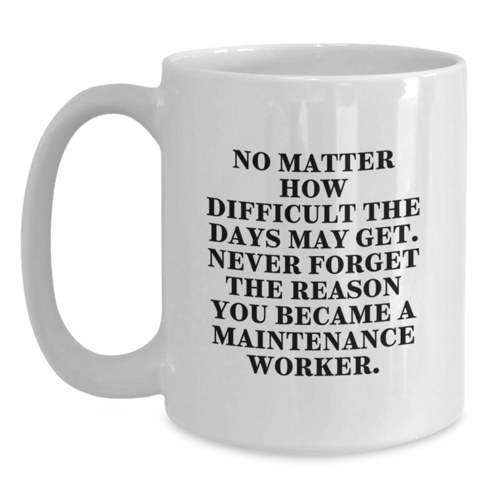 Funny Gifts from Friends for Maintenance Worker Men - White Coffee Mug with Inspirational Quote - Perfect Christmas Unique Gifts for Maintenance Worker - Main