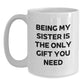Funny White Coffee Mugs Gifts for Sister from Men or Women, Sister Gifts on Christmas Unique Gifts for Women - Main
