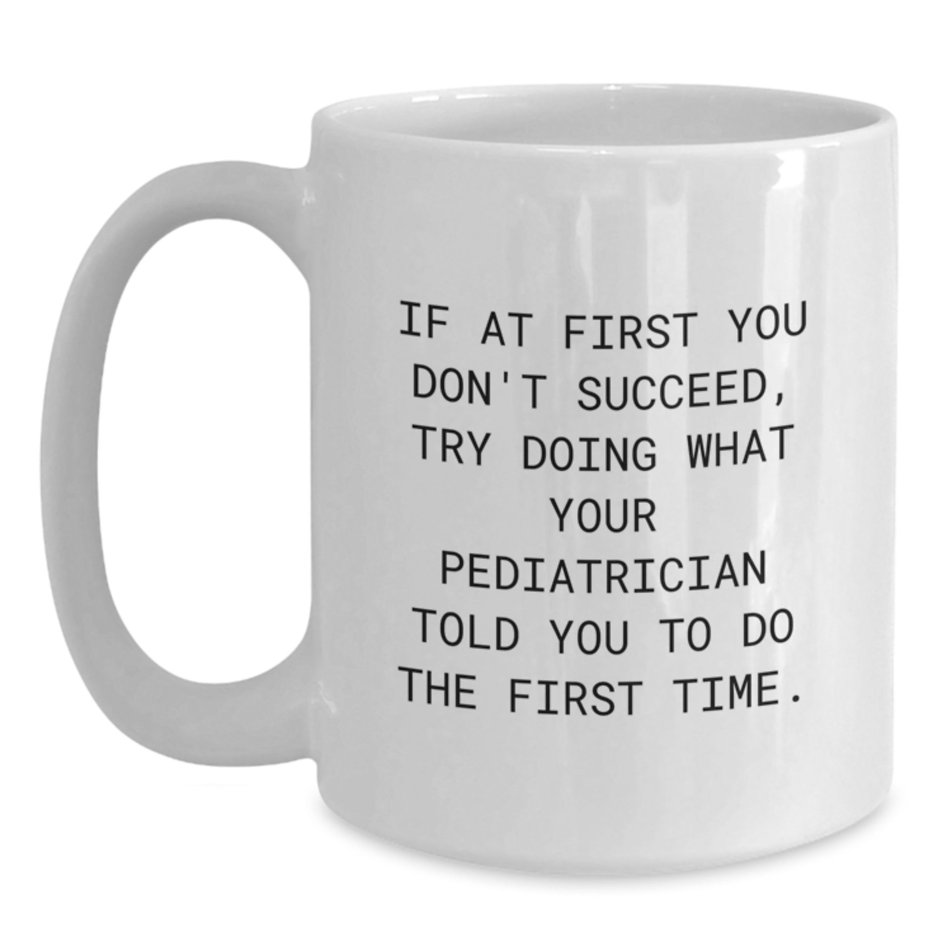 Funny Pediatrician Gifts from Mom, Gifts for Pediatrician, White Coffee Mug with Inspirational Quote, Perfect Graduation Unique Gifts for Men or Women - Main