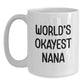 Funny Nana Gifts - World's Okayest Nana White Coffee Mug, Christmas Unique Gifts for Nana, Gifts from Family - Main