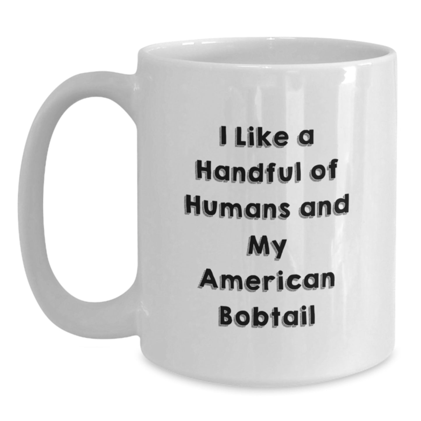 Funny American Bobtail Cat Lovers Gifts for Friends - I Like A Handful Of Humans And My American Bobtail, White Coffee Mug, Birthday Unique Gifts from Men to Family, American Bobtail Cat Enthusiasts - Main