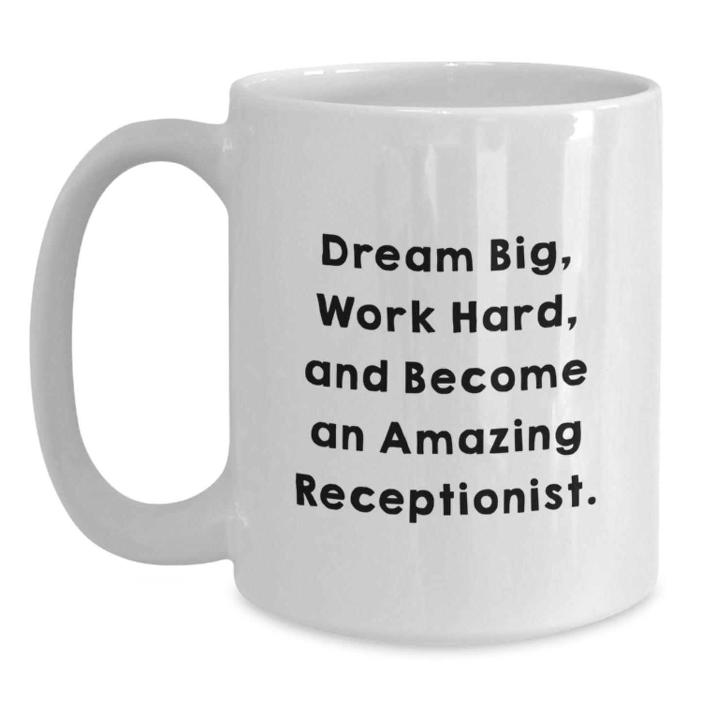 Funny Inspirational Receptionist Gifts from Friends for Receptionist Men White Coffee Mug - Dream Big Work Hard - Main