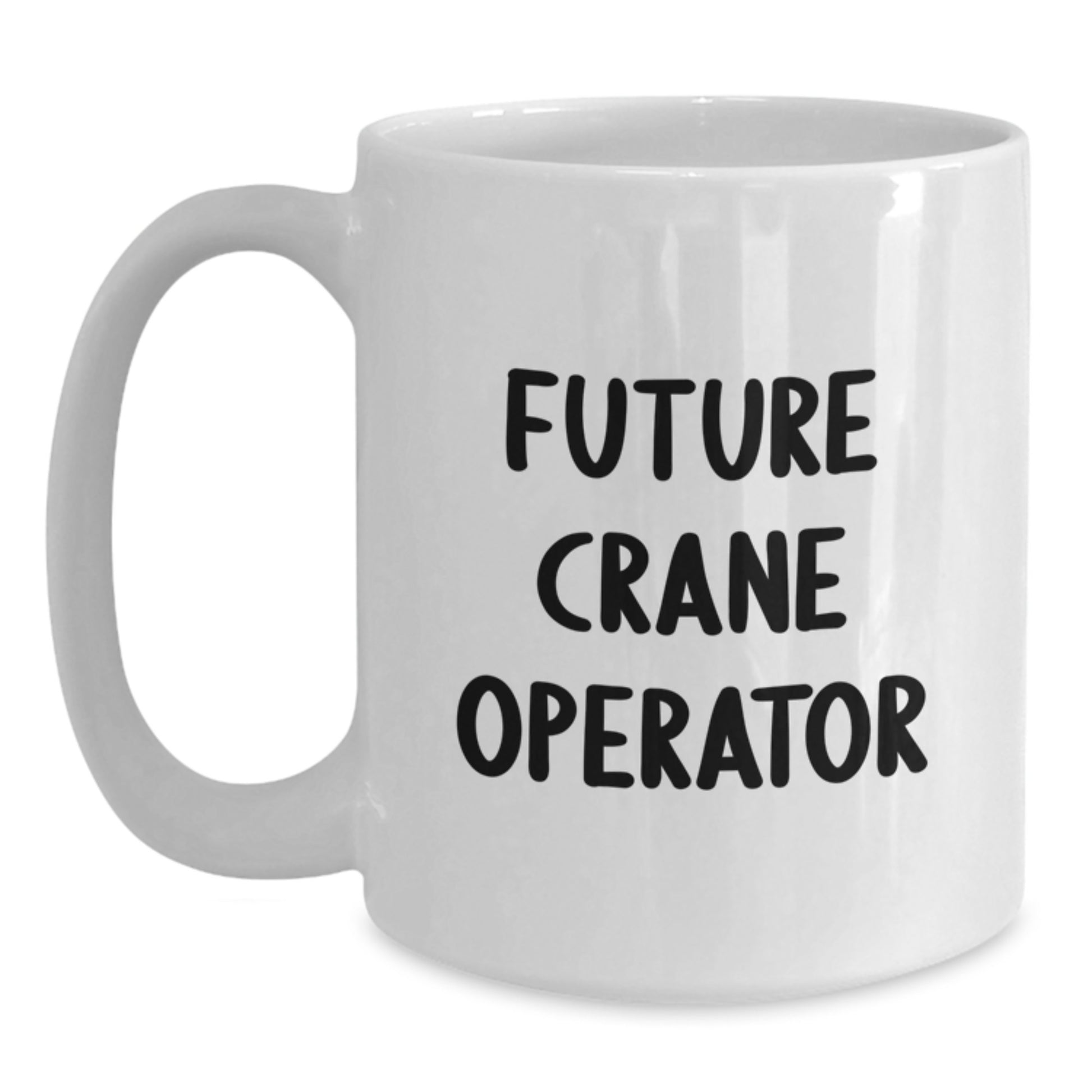 Funny Future Crane Operator Quotes Gifts for Men from Women - White Crane Operator Coffee Mug - Unique Valentine's Unique Gifts - Main