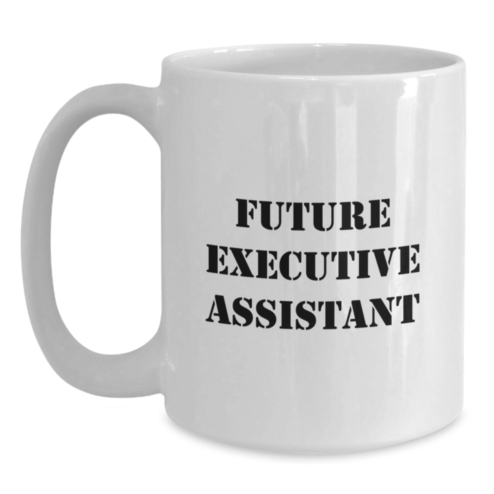 Gifts for Future Executive Assistant, Funny White Coffee Mug, Christmas Unique Gifts from Friends, Inspirational Quote - Main