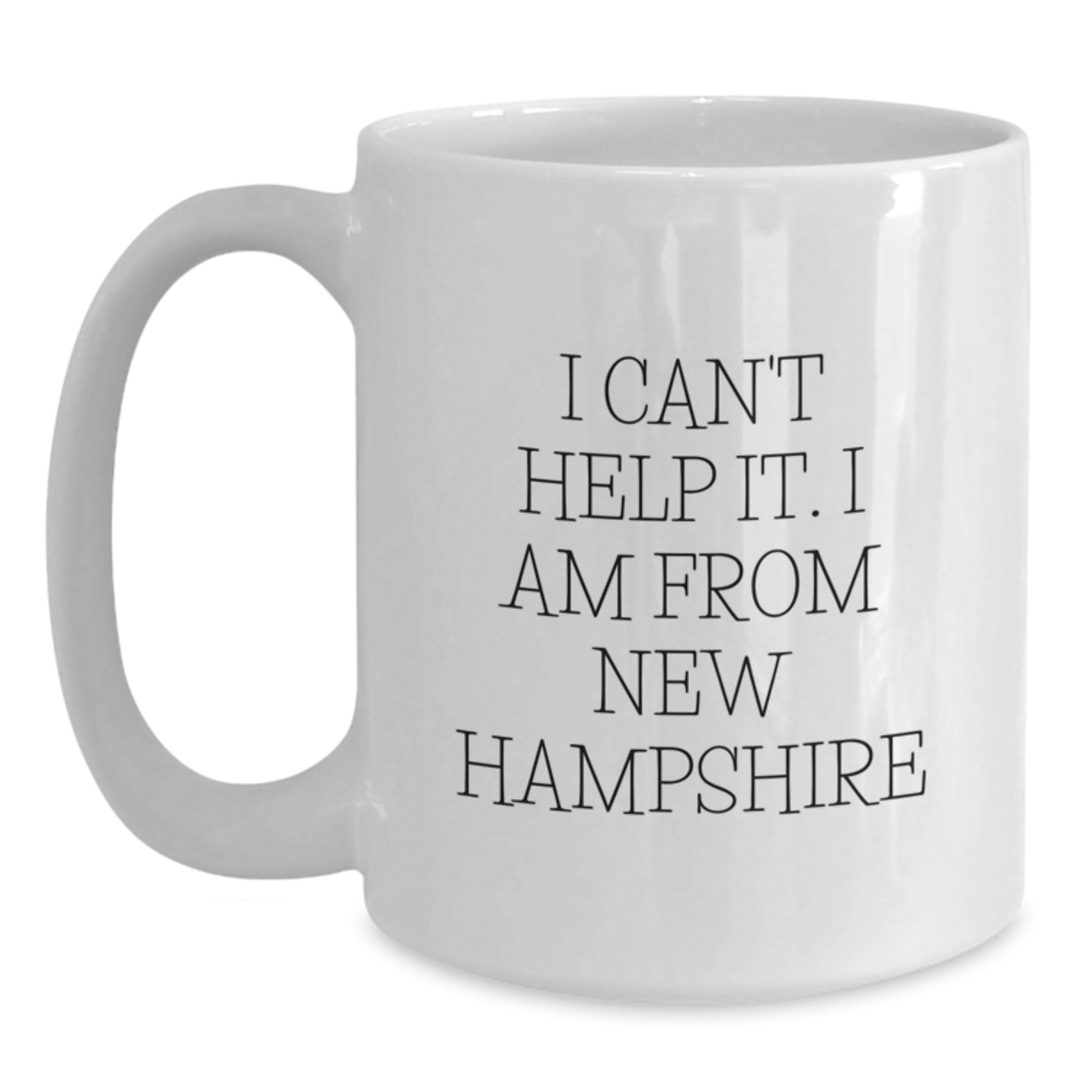 Funny New Hampshire Gifts from Men to Loved Ones - I Cant Help It I Am From New Hampshire White Coffee Mug, Perfect for Christmas Morning - Main