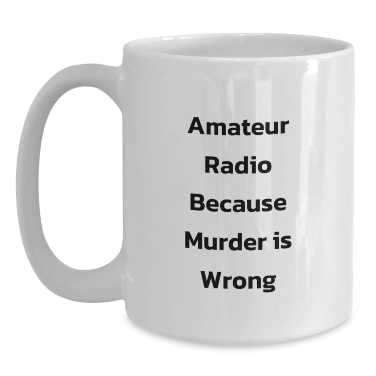 Funny Amateur Radio Gifts from Friends for Graduation - White Coffee Mug, 11oz or 15oz Capacity, Ceramic, Microwave, and Dishwasher Safe - Main