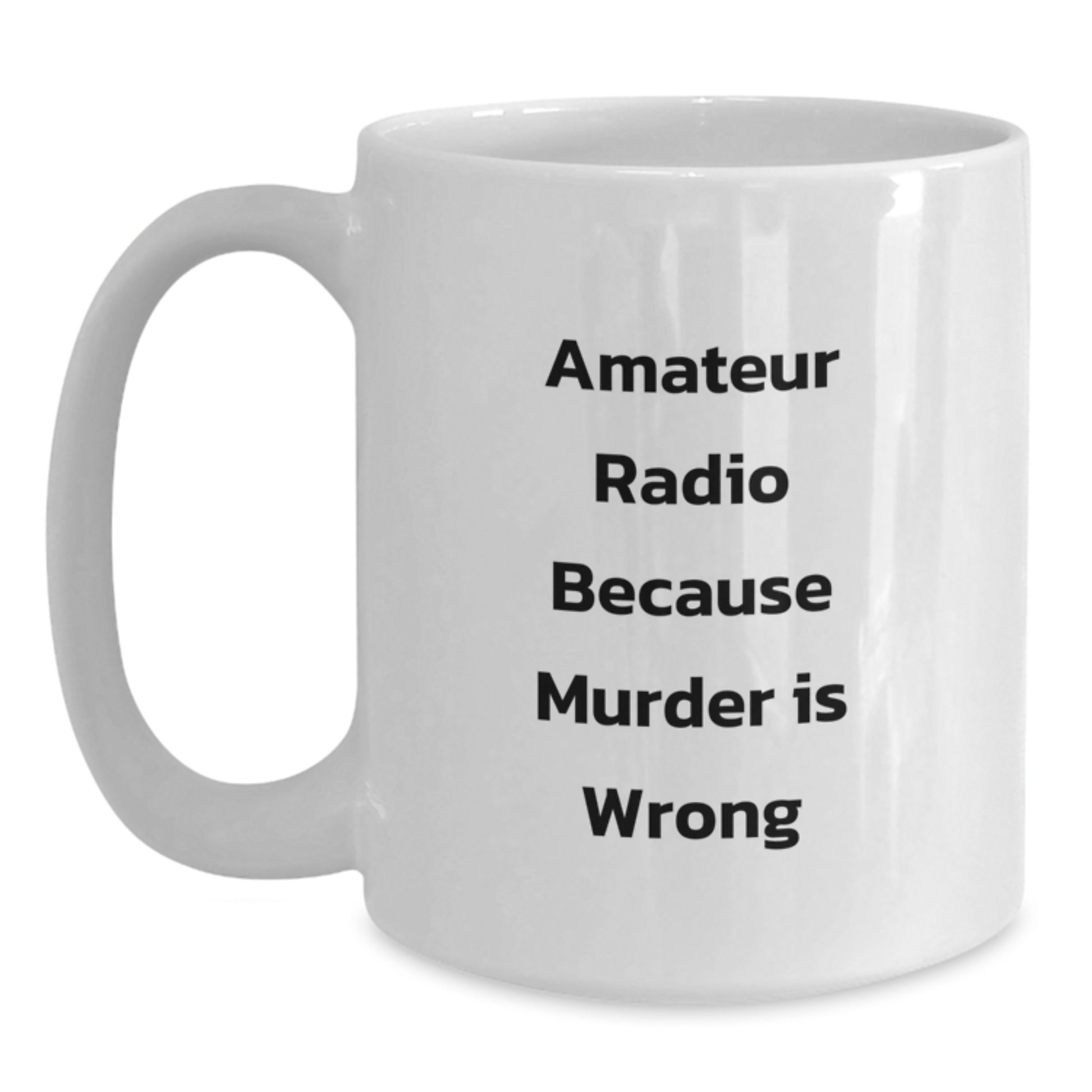 Funny Amateur Radio Gifts from Friends for Graduation - White Coffee Mug, 11oz or 15oz Capacity, Ceramic, Microwave, and Dishwasher Safe - Main
