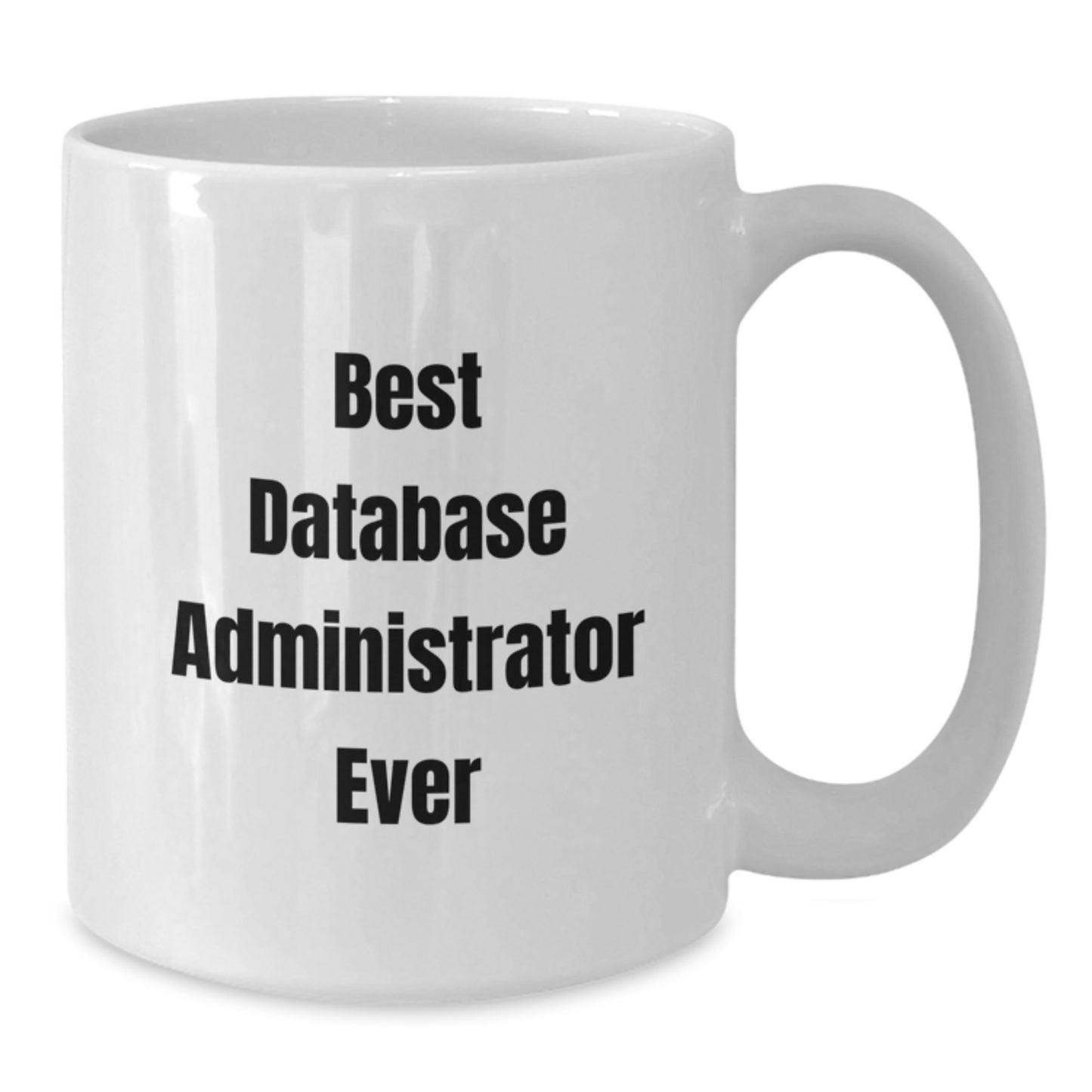 Funny Database Administrator Gifts, Best White Coffee Mug for Birthday, 'Best Database Administrator Ever', Gifts from Friends for Coworkers - Additional