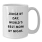 Funny Judge Gifts for Men - Judge By Day, World's Best Mom By Night. White Coffee Mug Christmas Unique Presents from Family - Additional