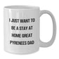 Funny Great Pyrenees Dog Gifts from Mom to Dad, White Coffee Mug for I Just Want To Be A Stay At Home Great Pyrenees Dad, Christmas Unique Presents - Additional