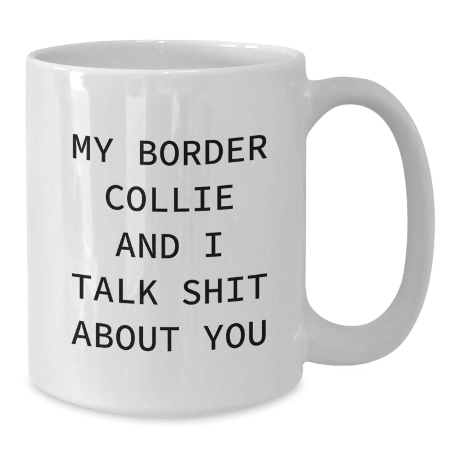 Funny Border Collie Dog Gifts - White Coffee Mug for Men and Women, Perfect Valentine's Unique Gifts from Pet Lovers - Additional