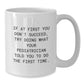 Funny Pediatrician Gifts from Mom, Gifts for Pediatrician, White Coffee Mug with Inspirational Quote, Perfect Graduation Unique Gifts for Men or Women - Additional